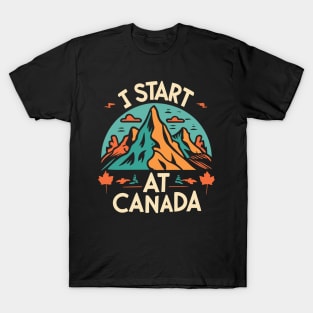 I Start at Canada T-Shirt T-Shirt